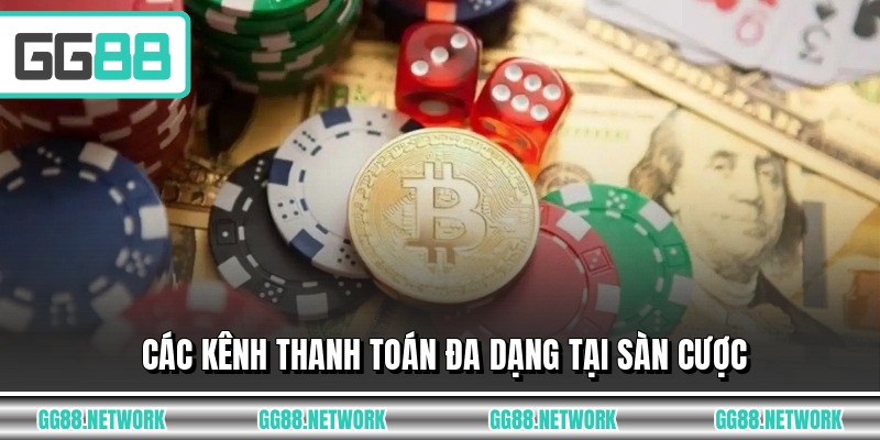 Các kênh thanh toán đa dạng tại sàn cược