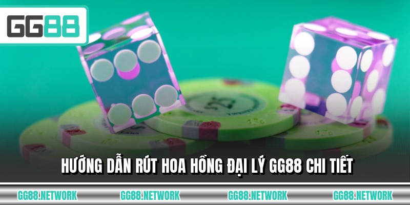 Hướng dẫn rút hoa hồng đại lý GG88 chi tiết