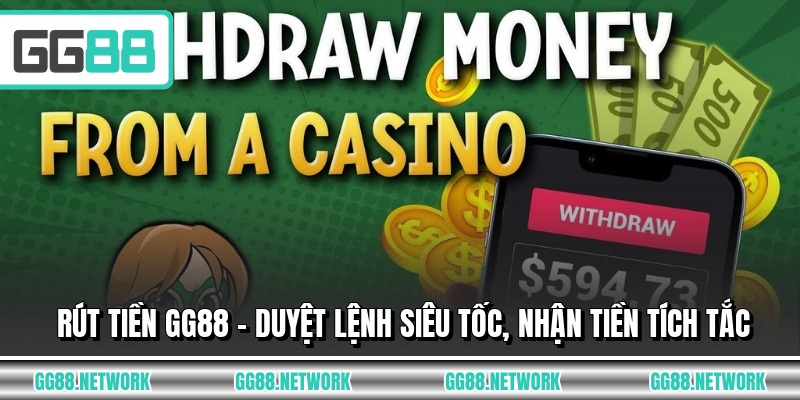 Rút Tiền GG88 - Duyệt Lệnh Siêu Tốc, Nhận Tiền Tích Tắc